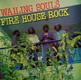 Wailing Souls - Fire House Rock