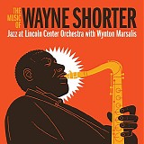 Jazz at Lincoln Center Orchestra with Wynton Marsalis featuring Wayne Shorter - The Music Of Wayne Shorter