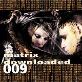 Various artists - Matrix Downloaded 009