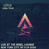 Lotus - Live at the Rebel Lounge, New York City NY 11-24-06