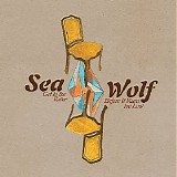 Sea Wolf - Get To The River Before It Runs Too Low
