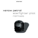 Snow Patrol - Starfighter Pilot [Remixes]