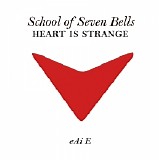 School Of Seven Bells - Heart Is Strange