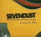 Sevendust - Southside Double-Wide: Acoustic Live