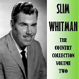 Slim Whitman - The Country Collection Volume 2
