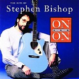 Stephen Bishop - On And On: The Hits Of Stephen Bishop