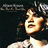 Alison Krauss - Now That I've Found You A Collection (SACD)