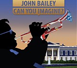 John Bailey - Can You Imagine?