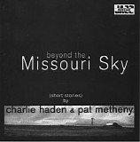 Haden, Charlie (Charlie Haden) & Pat Metheny - Beyond The Missouri Sky