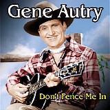 Autry, Gene (Gene Autry) - Don't Fence Me In