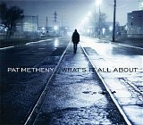 Metheny, Pat (Pat Metheny) - What's It All About