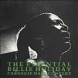 Holiday, Billie (Billie Holiday) - The Essential Billie Holiday - Carnegie Hall Concert