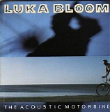 Bloom, Luka (Luka Bloom) - The Acoustic Motorbike