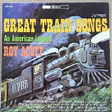 Acuff, Roy (Roy Acuff) - Great Train Songs (An American Legend)