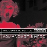 The Crystal Method - You Know It's Hard [Single]