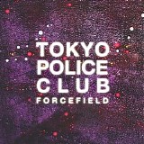 Tokyo Police Club - Forcefield