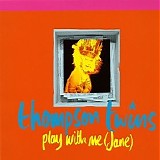 Thompson Twins - Play With Me (Jane)