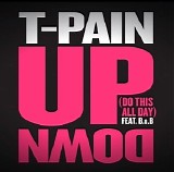 T-Pain - Up Down (Do This All Day)