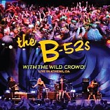 The B-52's - With The Wild Crowd: Live In Athens, GA