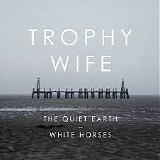 Trophy Wife - The Quiet Earth