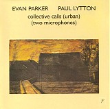 Evan Parker & Paul Lytton - Collective Calls (Urban) (Two Microphones)