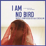 Kai Chen Lim - I Am No Bird