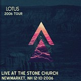 Lotus - Live at the Stone Church, Newmarket NH 12-10-06