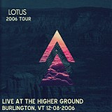 Lotus - Live at the Higher Ground, Burlington VT 12-08-06