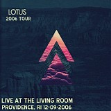 Lotus - Live at the Living Room, Providence RI 12-09-06
