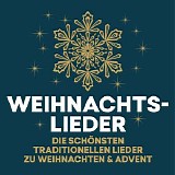 Various artists - Weihnachtslieder: die schÃ¶nsten traditionellen Lieder zu Weihnachten & Advent