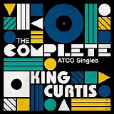 King Curtis - The Complete ATCO Singles