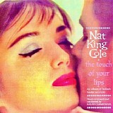 Nat King Cole - The Touch Of Your Lips