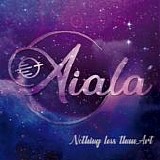 Aiala - Nothing Less Than Art