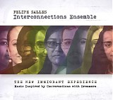 Felipe Salles Interconnections Ensemble - The New Immigrant Experience