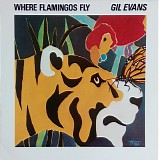 Gil Evans - Where Flamingos Fly