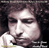 Various artists - Nobody Sings Dylan Like Dylan Vol. 38 - Time To Carve Another Notch