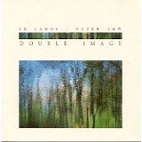 Double Image - In Lands I Never Saw
