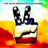 The Soup Dragons - Hotwired [Remastered Deluxe Edition]