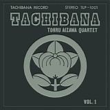 Tohru Aizawa Quartet - Tachibana Vol. 1