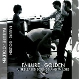 Failure - Golden: Unreleased Sounds and Images