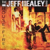 The Jeff Healey Band - House On Fire - Demos & Rarities