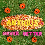 Anxious - Never Better
