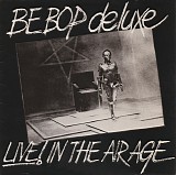 Be Bop Deluxe - Live! In The Air Age