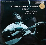 Alan Lomax - Sings Great American Ballads