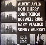 Albert Ayler, Don Cherry, John Tchicai, Roswell Rudd, Gary Peacock & Sunny Murra - New York Eye And Ear Control