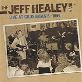 The Jeff Healey Band - Live At Grossman's - 1994