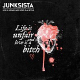 Junksista - Life Is Unfair (And Love Is A Bitch) (EP)