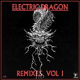 Electric Dragon - Electric Dragon - Remixes - Volume I