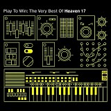 Heaven 17 - Play To Win - Very Best Of, The
