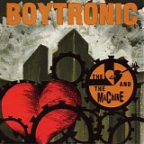 Boytronic - Heart And The Machine, The